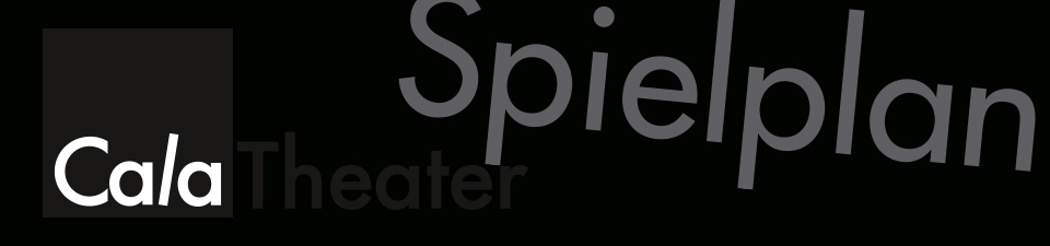 Spielplan Cala Theater Freiburg